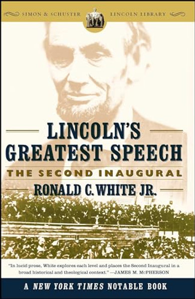 Lincoln's Greatest Speech: The Second Inaugural By Ronald C. White - Paperback