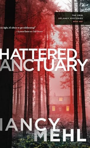 Shattered Sanctuary: Erin Delaney Mysteries, The By Nancy Mehl - Hardcover