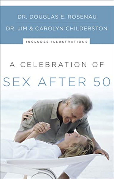 A Celebration of Sex After 50 By Douglas E. Rosenau - Paperback