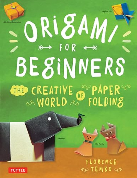 Origami for Beginners: The Creative World of Paper Folding: Easy Origami Book with 36 Projects: Great for Kids or Adult Beginners By Florence Temko - Paperback