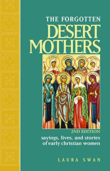 Forgotten Desert Mothers: Sayings, Lives, and Stories of Early Christian Women By Laura Swan - Paperback