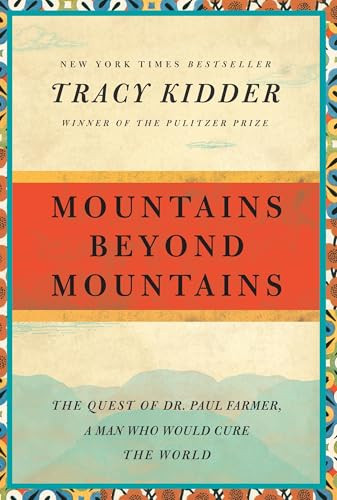 Mountains Beyond Mountains: The Quest of Dr. Paul Farmer, a Man Who Would Cure the World By Tracy Kidder - Paperback