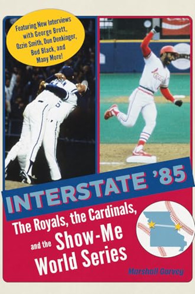 Interstate '85: The Royals, the Cardinals, and the Show-Me World Series By Marshall Garvey - Hardcover
