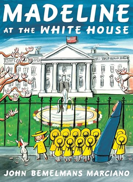 Madeline at the White House By John Bemelmans Marciano - Paperback