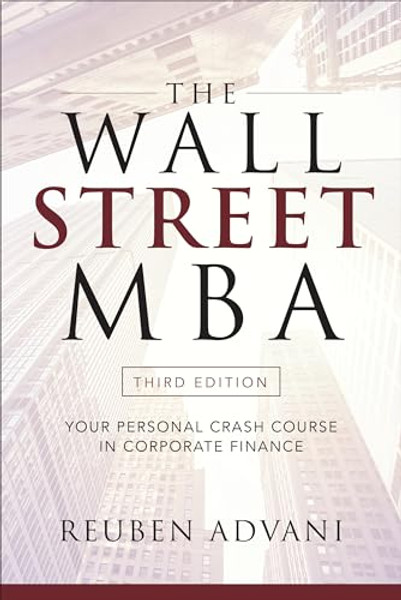 The Wall Street Mba, Third Edition: Your Personal Crash Course in Corporate Finance By Reuben Advani - Paperback