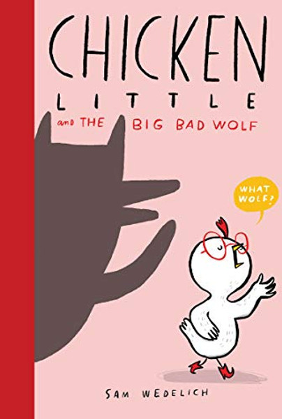 Chicken Little and the Big Bad Wolf (the Real Chicken Little) By Sam Wedelich - Hardcover