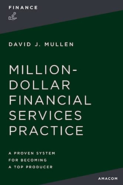 The Million-Dollar Financial Services Practice: A Proven System for Becoming a Top Producer By David J., Jr. Mullen - Paperback