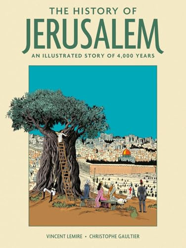 The History of Jerusalem: An Illustrated Story of 4,000 Years By Vincent Lemire - Hardcover