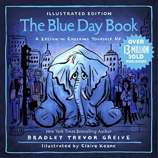 The Blue Day Book Illustrated Edition: A Lesson in Cheering Yourself Up By Bradley Trevor Greive - Hardcover