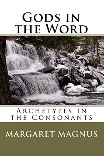 Gods in the Word: Archetypes in the Consonants By Margaret Magnus - Paperback