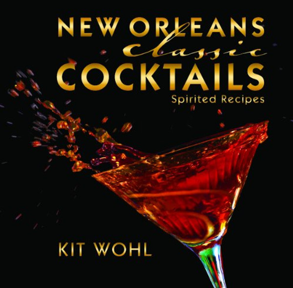 New Orleans Classic Cocktails By Kit Wohl - Hardcover