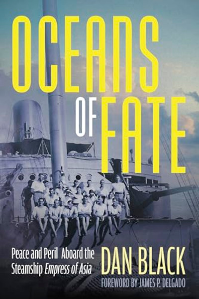 Oceans of Fate: Peace and Peril Aboard the Steamship Empress of Asia By Dan Black - Paperback