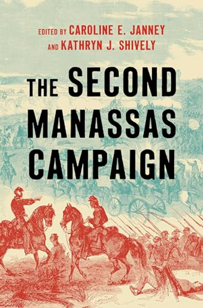 The Second Manassas Campaign By Caroline E. Janney - Hardcover