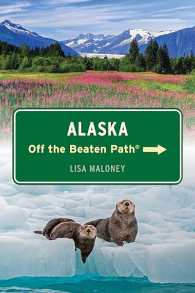 Alaska Off the Beaten Path(r) By Lisa Maloney - Paperback