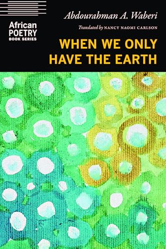 When We Only Have the Earth By Abdourahman a. Waberi - Paperback