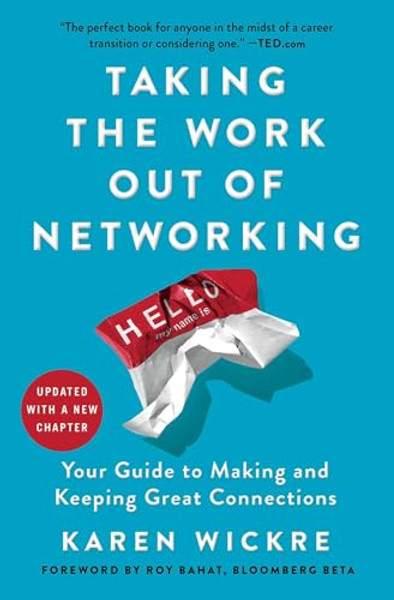 Taking the Work Out of Networking: Your Guide to Making and Keeping Great Connections By Karen Wickre - Paperback