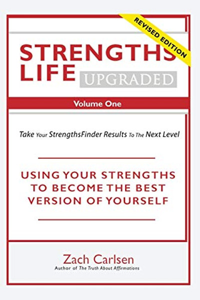 Strengths Life Upgraded, Volume One: Take Your StrengthsFinder Results to the Next Level By Zach Carlsen - Paperback