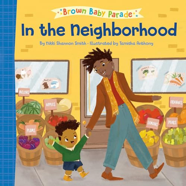 In the Neighborhood: A Brown Baby Parade Book By Nikki Shannon Smith - Board Books