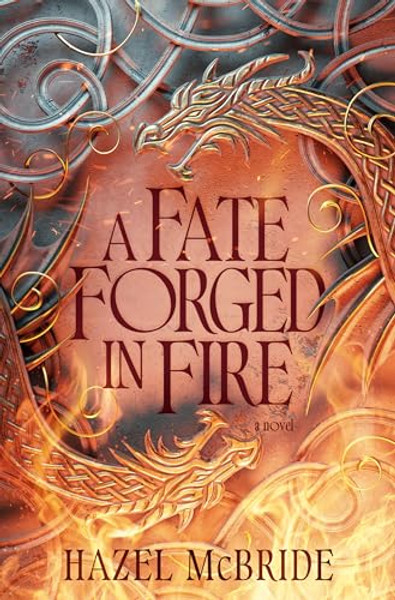 A Fate Forged in Fire By Hazel McBride - Hardcover