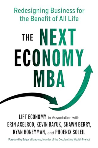 The Next Economy MBA: Redesigning Business for the Benefit of All Life By Erin Axelrod - Paperback
