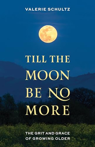 Till the Moon Be No More By Valerie Schultz - Hardcover