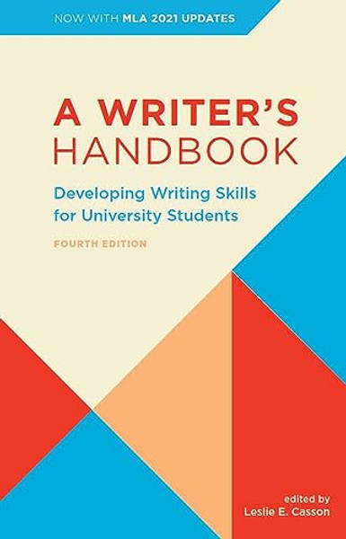 A Writer's Handbook - Fourth Edition with MLA 2021 Update: Developing Writing Skills for University Students By Leslie E. Casson - Spiral