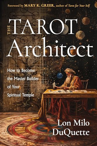 The Tarot Architect: How to Become the Master Builder of Your Spiritual Temple By Lon Milo DuQuette - Paperback