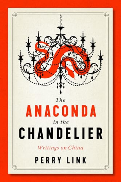 The Anaconda in the Chandelier: Writings on China By Perry Link - Paperback