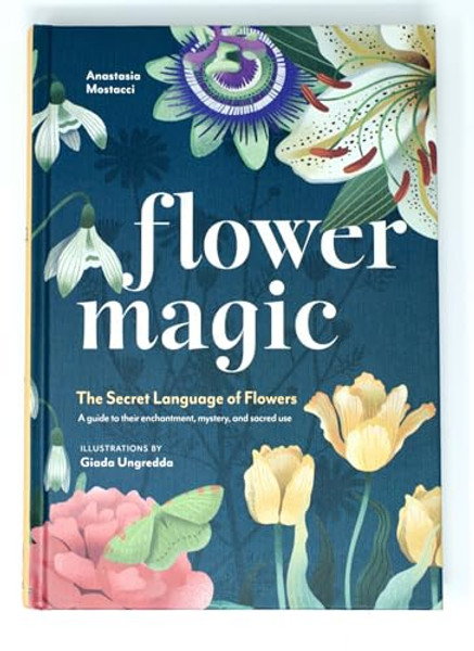 Flower Magic: The Secret Language of Flowers By Anastasia Mostacci - Hardcover