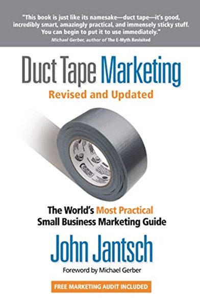 Duct Tape Marketing Revised and Updated: The World's Most Practical Small Business Marketing Guide By John Jantsch - Paperback