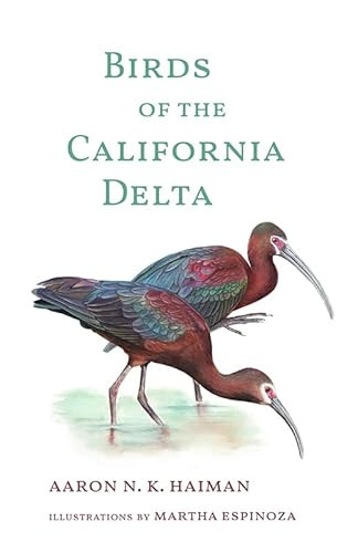 Birds of the California Delta By Aaron N. K. Haiman - Hardcover