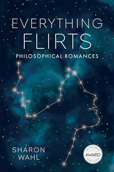 Everything Flirts: Philosophical Romances By Sharon Wahl - Paperback