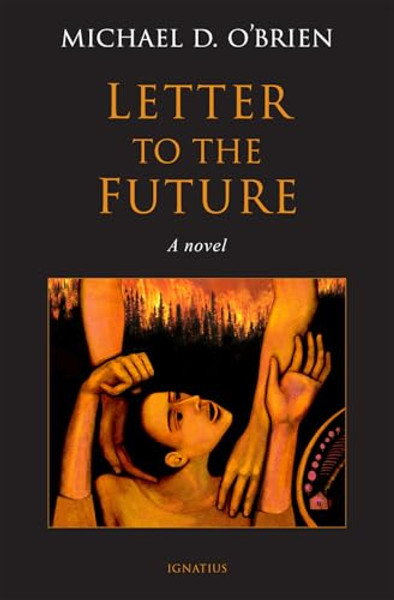 Letter to the Future By Michael D. O'Brien - Hardcover