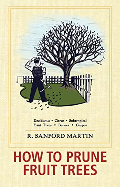 How to Prune Fruit Trees, Twentieth Edition By R. Sanford Martin - Hardcover