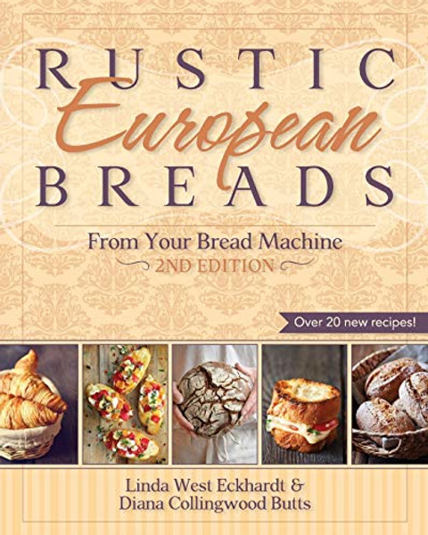 Rustic European Breads from Your Bread Machine By Linda West Eckhardt - Paperback