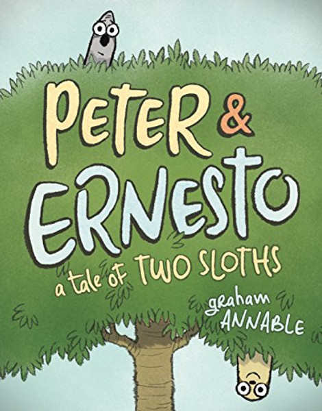 Peter & Ernesto: A Tale of Two Sloths By Graham Annable - Hardcover