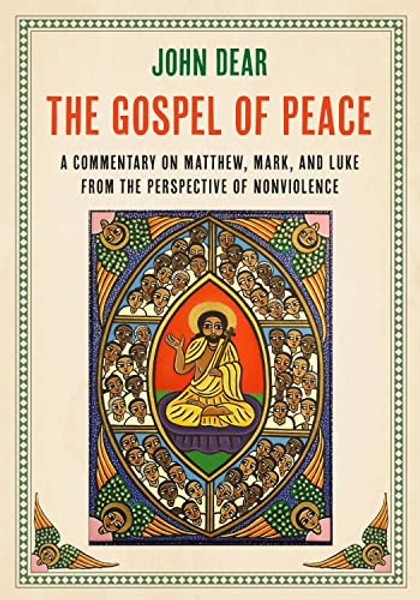 The Gospel of Peace: A Commentary on Matthew, Mark, and Luke from the Perspective of Nonviolence By John Dear - Paperback