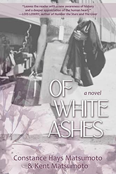 Of White Ashes: A WWII historical novel inspired by true events By Constance Hays Matsumoto - Paperback