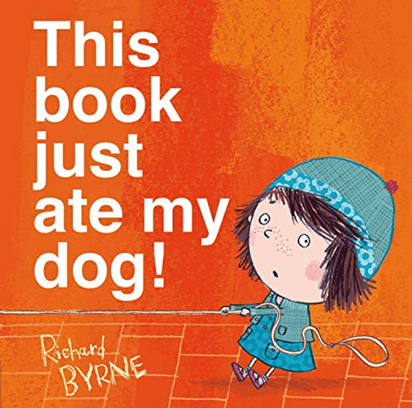 This Book Just Ate My Dog! By Richard Byrne - Hardcover