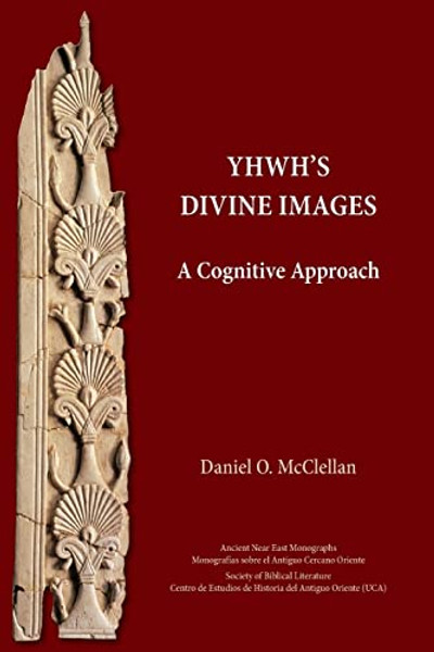 YHWH's Divine Images: A Cognitive Approach By Daniel O. McClellan - Paperback