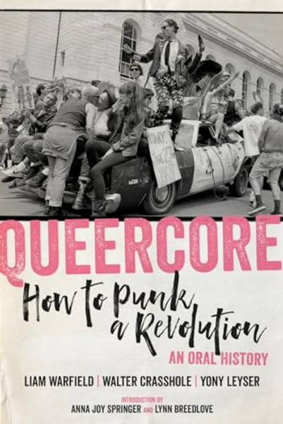 Queercore: How to Punk a Revolution: An Oral History By Liam Warfield - Paperback