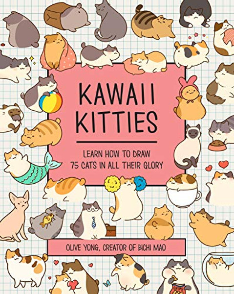 Kawaii Kitties: Learn How to Draw 75 Cats in All Their Glory By Olive Yong - Paperback