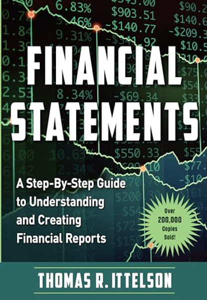 Financial Statements: A Step-By-Step Guide to Understanding and Creating Financial Reports (Over 200,000 Copies Sold!) By Thomas Ittelson - Paperback