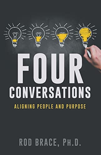 Four Conversations: Aligning People & Purpose By Rod Brace - Paperback