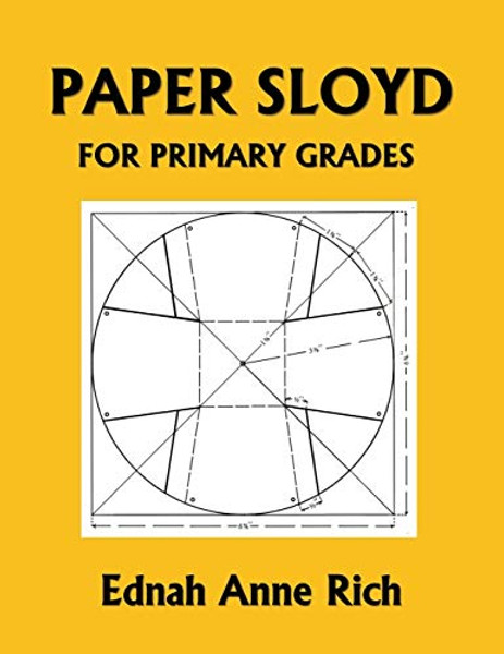 Paper Sloyd: A Handbook for Primary Grades (Yesterday's Classics) By Ednah Anne Rich - Paperback
