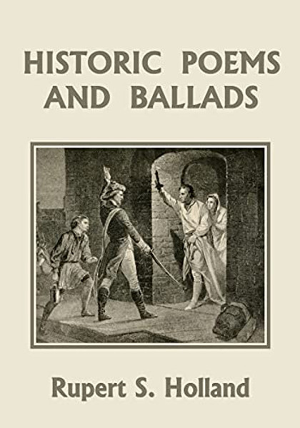 Historic Poems and Ballads (Yesterday's Classics) By Rupert S. Holland - Paperback