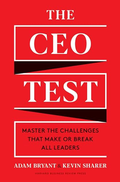 The CEO Test: Master the Challenges That Make or Break All Leaders By Adam Bryant - Hardcover