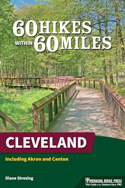 60 Hikes Within 60 Miles: Cleveland: Including Akron and Canton By Diane Stresing - Paperback