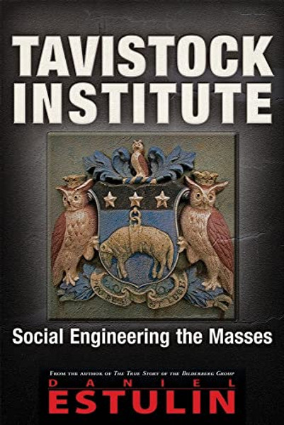 Tavistock Institute: Social Engineering the Masses By Daniel Estulin - Paperback