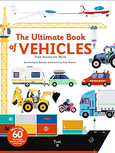The Ultimate Book of Vehicles: From Around the World By Anne-Sophie Baumann - Hardcover